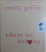 Where We Belong written by Emily Giffin performed by Orlagh Cassidy on CD (Abridged)